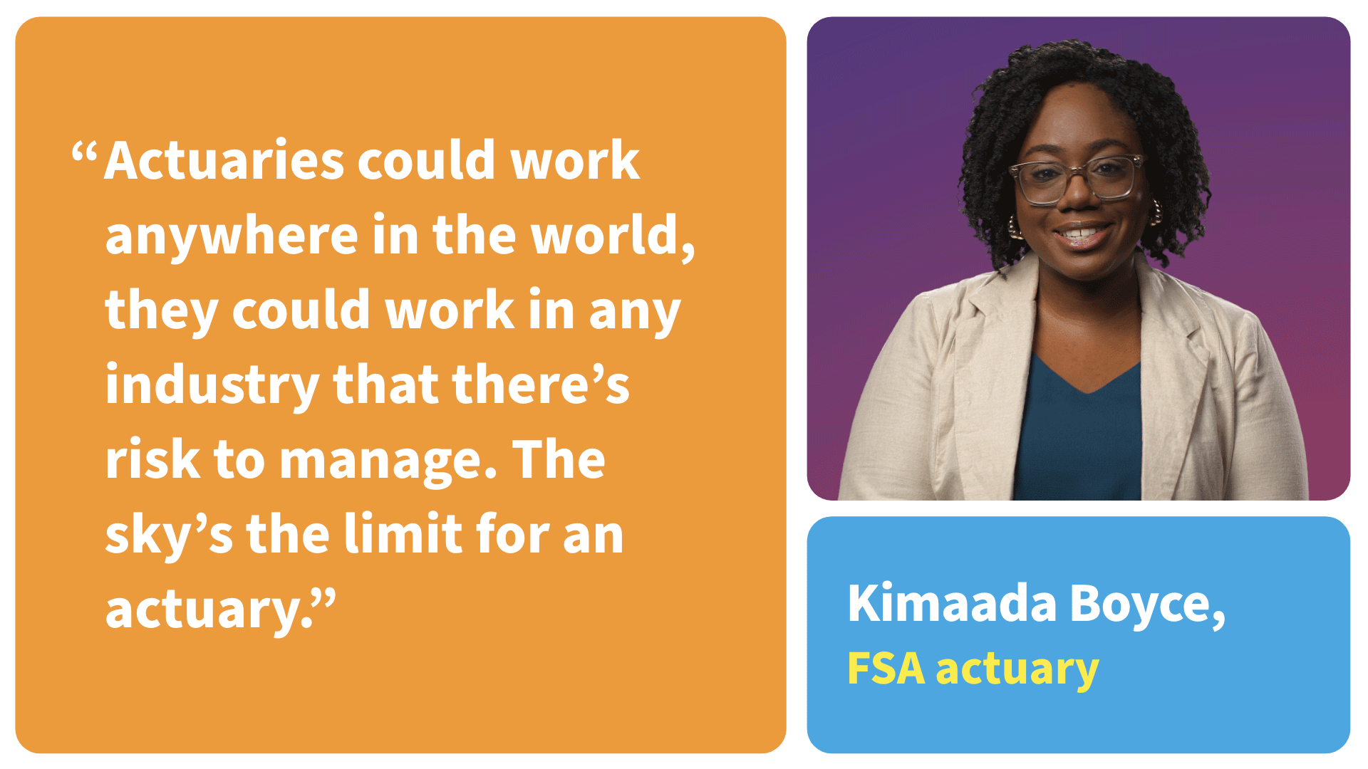 Kimaada Boyce, FSA actuary, saying, 