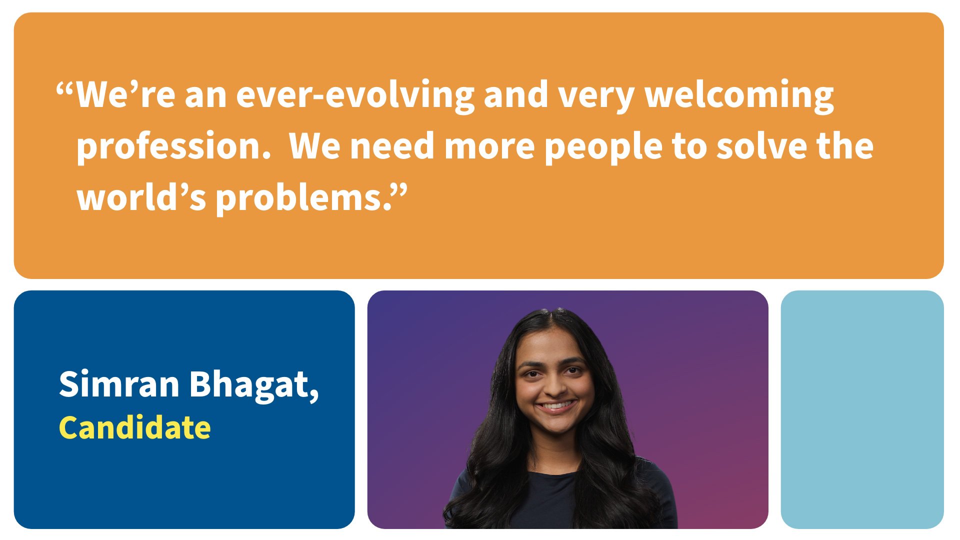 We're an ever-evolving and very welcoming profession. We need more people to solve the world's problems.