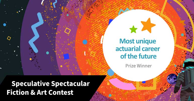 Most Unique Actuarial Career of the Future prize winner in the SOA&rsquo;s 2022 Speculative Spectacular Fiction and Art Contest